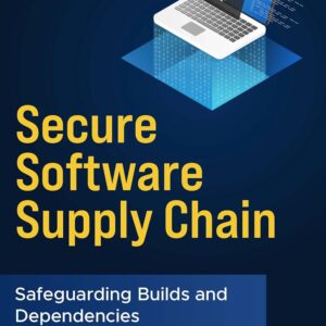 Secure Software Supply Chain - Safeguarding Builds and Dependencies: A Comprehensive Guide to Modern DevSecOps